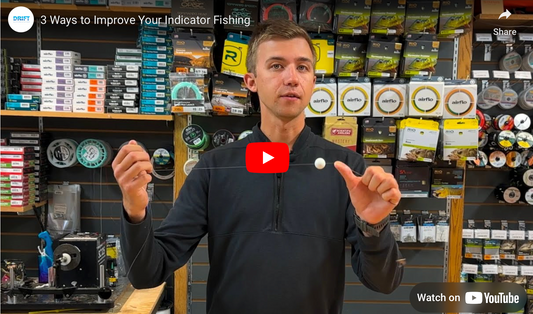 3 Ways to Improve Your Indicator Fishing