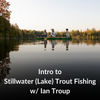 Introduction to Lake & Pond (Stillwater) Trout Fishing w/ Ian Troup - Sat Feb 21st, 1pm