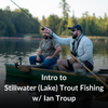 Introduction to Lake & Pond (Stillwater) Trout Fishing w/ Ian Troup - Sat Feb 21st, 1pm